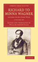 Richard to Minna Wagner 2 Volume Set: Letters to his First Wife(Cambridge Library Collection - Music)
