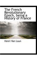 The French Revolutionary Epoch, Being a History of France