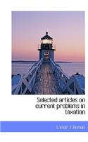 Selected Articles on Current Problems in Taxation