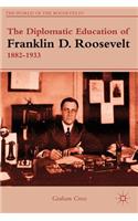 Diplomatic Education of Franklin D. Roosevelt, 1882-1933