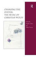 Changing the System: The Music of Christian Wolff