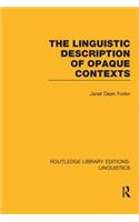 The Linguistic Description of Opaque Contexts (RLE Linguistics A: General Linguistics)