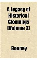 A Legacy of Historical Gleanings (Volume 2)