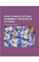 How to Write Letters (Formerly the Book of Letters)