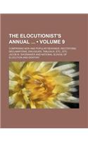 The Elocutionist's Annual (Volume 9); Comprising New and Popular Readings, Recitations, Declamations, Dialogues, Tableaux, Etc., Etc: (English)