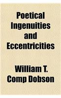 Poetical Ingenuities and Eccentricities