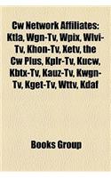 Cw Network Affiliates: Ktla, Wgn-TV, Wpix, Wlvi-TV, Khon-TV, Xetv, the Cw Plus, Kplr-TV, Kucw, Kbtx-TV, Kauz-TV, Kwgn-TV, Kget-TV, Wttv, Kdaf(English)