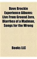 Dave Brockie Experience Albums: Live from Ground Zero, Diarrhea of a Madman, Songs for the Wrong(English)