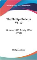 The Phillips Bulletin V8-10: October, 1913 To July, 1916 (1913)