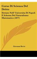 Corso Di Scienza Del Dritto: Dettato Nell' Universita Di Napoli E Schema Del Naturalismo Matematico (1877)