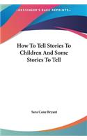How To Tell Stories To Children And Some Stories To Tell