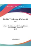 Dial V34, January 1 To June 16, 1903: A Semi-Monthly Journal Of Literary Criticism, Discussion, And Information (1903)