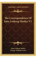 Correspondence of John Lothrop Motley V1