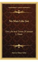 No Man Like Joe: The Life and Times of Joseph L. Meek