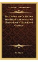 Celebration of the One Hundredth Anniversary of the Birth of William Lloyd Garrison