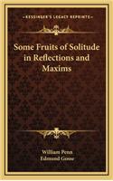 Some Fruits of Solitude in Reflections and Maxims