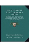 Cyprus, Its Ancient Cities, Tombs, And Temples