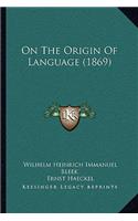 On The Origin Of Language (1869)
