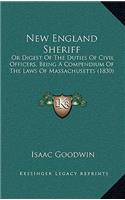 New England Sheriff: Or Digest of the Duties of Civil Officers, Being a Compendium of the Laws of Massachusetts (1830)