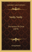 Verily, Verily: The Amens Of Christ (1879)(English)