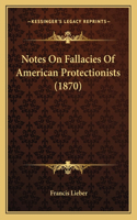 Notes On Fallacies Of American Protectionists (1870)