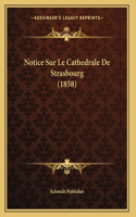 Notice Sur Le Cathedrale De Strasbourg (1858)