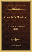 Conseils De Morale V1: Ou Essais Sur L'Homme (1828)(French)