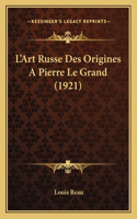 L'Art Russe Des Origines A Pierre Le Grand (1921)