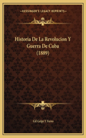 Historia De La Revolucion Y Guerra De Cuba (1889)