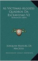 As Victimas-Algozes Quadros Da Escravidao V2: Romances (1869)
