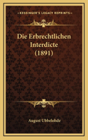 Die Erbrechtlichen Interdicte (1891)