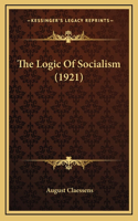 The Logic Of Socialism (1921): (English)