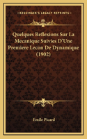Quelques Reflexions Sur La Mecanique Suivies D'Une Premiere Lecon De Dynamique (1902)