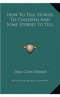 How To Tell Stories To Children And Some Stories To Tell