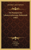 Prinzipien Der Lebensversicherungs-Mathematik (1903)
