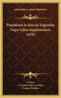 Praefationis In Senecae Tragoedias Nuper Editas Supplementum (1870)