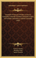 Commedie Di Francesco D'Ambra; La Suocera Commedia; Commedie; L'Aridosia Commedia; La Spina E Il Granchio Commedia; La Calandra Commedia (1858)