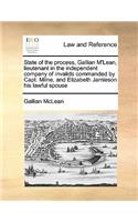 State of the process, Gallian M'Lean, lieutenant in the independent company of invalids commanded by Capt. Milne, and Elizabeth Jamieson his lawful spouse