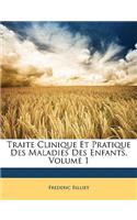 Traite Clinique Et Pratique Des Maladies Des Enfants, Volume 1