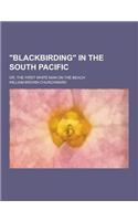 Blackbirding in the South Pacific; Or, the First White Man on the Beach: (English)