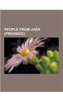 People from Jaen (Province): People from Baeza, People from Jaen, People from Ubeda, Baltasar Garzon, Joaquin Sabina, Ruy Lopez de Davalos, Alonso