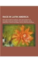 Race in Latin America: Race and Ethnicity in Brazil, Race and Ethnicity in Colombia, Race and Ethnicity in Latin America, Racial Democracy, R