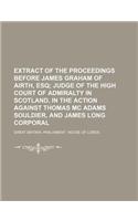 Extract of the Proceedings Before James Graham of Airth, Esq; Judge of the High Court of Admiralty in Scotland, in the Action Against Thomas MC Adams: (English)