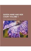 Queen Anne and Her Court Volume 1
