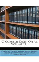 C. Cornelii Taciti Opera, Volume 21...
