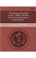 Thinking Through Crisis: 1930s African American Literature and Politics