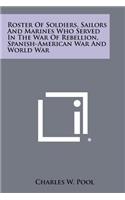 Roster of Soldiers, Sailors and Marines Who Served in the War of Rebellion, Spanish-American War and World War