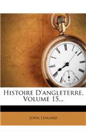 Histoire d'Angleterre, Volume 15...