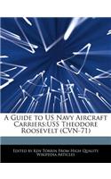 A Guide to US Navy Aircraft Carriers: USS Theodore Roosevelt (Cvn-71)