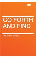 Go Forth and Find